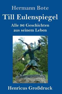 Cover image for Till Eulenspiegel (Grossdruck): Alle 96 Geschichten aus seinem Leben