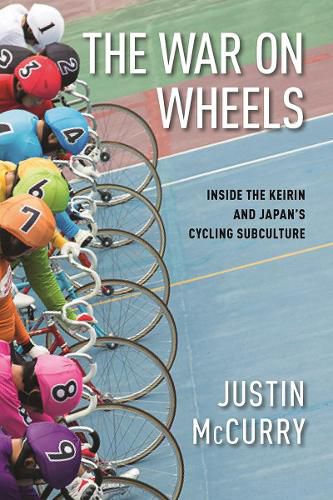 Cover image for The War on Wheels: Inside the Keirin and Japan's Cycling Subculture