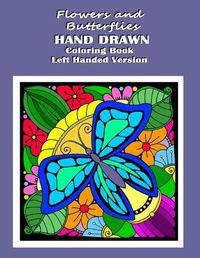 Cover image for Flowers and Butterflies Hand Drawn Coloring Book Left Handed Version: relieve stress with simple images such as flowers, forest and desert scene along with Daisy the Fairy for Left Handed People