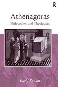 Cover image for Athenagoras: Philosopher and Theologian