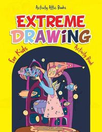 Cover image for Extreme Drawing for Kids: Activity Book