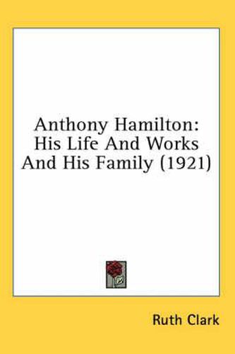 Anthony Hamilton: His Life and Works and His Family (1921)