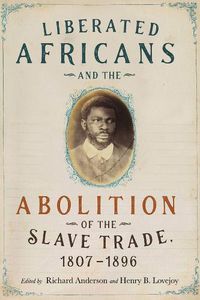 Cover image for Liberated Africans and the Abolition of the Slave Trade, 1807-1896