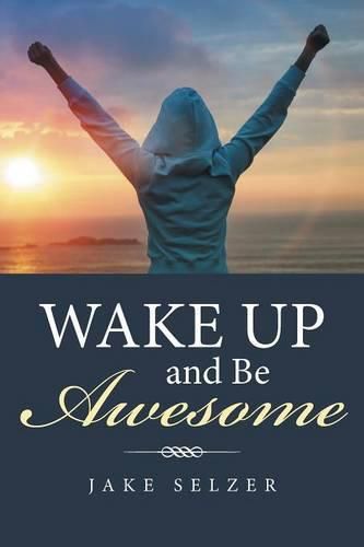 Cover image for Wake Up and Be Awesome