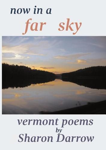 Cover image for Now in a Far Sky: Vermont Poems