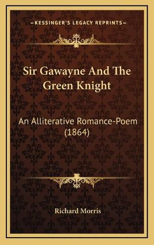 Sir Gawayne and the Green Knight: An Alliterative Romance-Poem (1864)