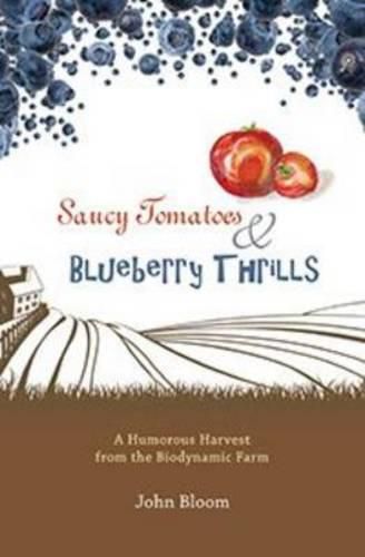 Saucy Tomatoes & Blueberry Thrills: A Humorous Harvest from the Biodynamic Farm