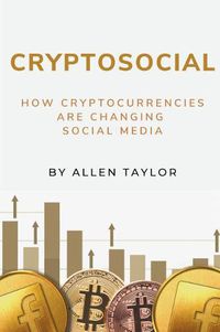 Cover image for Cryptosocial: How Cryptocurrencies Are Changing Social Media