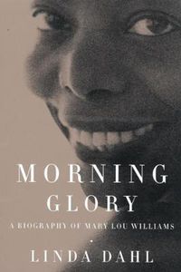 Cover image for Morning Glory: A Biography of Mary Lou Williams