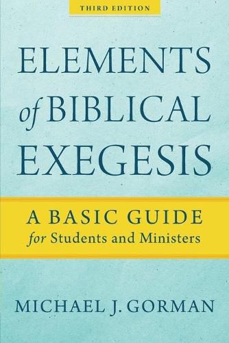 Elements of Biblical Exegesis - A Basic Guide for Students and Ministers