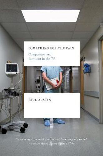 Cover image for Something for the Pain: Compassion and Burnout in the ER