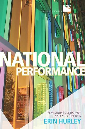 Cover image for National Performance: Representing Quebec from Expo 67 to Celine Dion