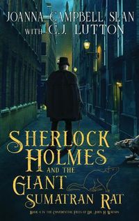Cover image for Sherlock Holmes and the Giant Sumatran Rat: Book #1 in the Confidential Files of Dr. John H. Watson