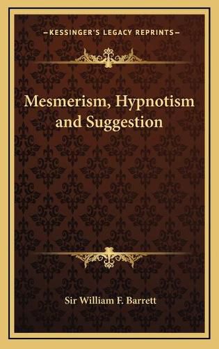 Mesmerism, Hypnotism and Suggestion