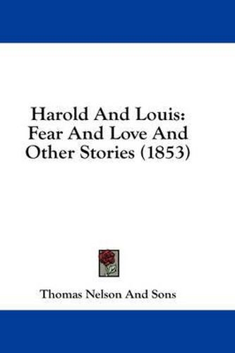 Cover image for Harold and Louis: Fear and Love and Other Stories (1853)