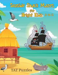 Cover image for Seaside Shack Mazes for Bright Kids