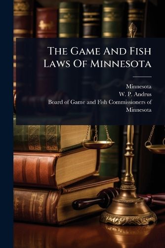 Cover image for The Game And Fish Laws Of Minnesota