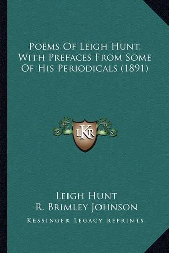 Poems of Leigh Hunt, with Prefaces from Some of His Periodicpoems of Leigh Hunt, with Prefaces from Some of His Periodicals (1891) ALS (1891)