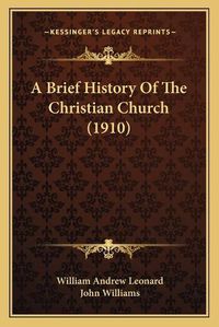 Cover image for A Brief History of the Christian Church (1910)