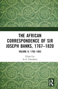 Cover image for The African Correspondence of Sir Joseph Banks, 1767-1820