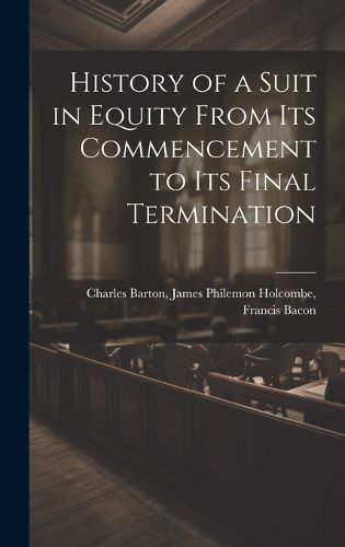 Cover image for History of a Suit in Equity From its Commencement to its Final Termination