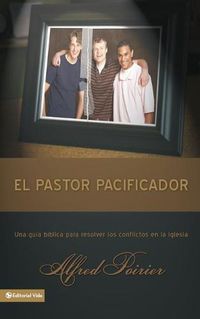 Cover image for El Pastor Pacificador: Una Guia Biblica Para Resolver Los Conflictos En La Iglesia