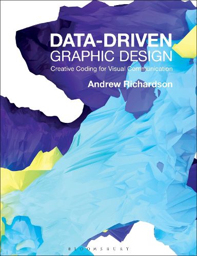 Cover image for Data-driven Graphic Design: Creative Coding for Visual Communication