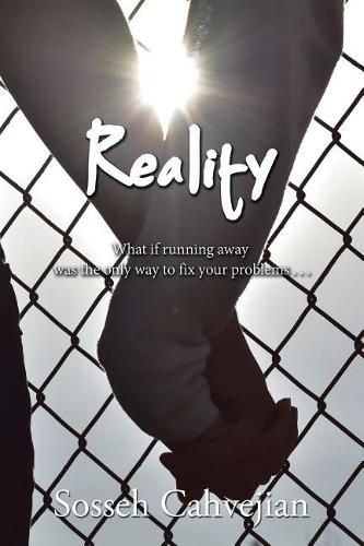 Cover image for Reality: What If Running Away Was the Only Way to Fix Your Problems . . .