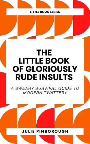 Cover image for The Little Book of Gloriously Rude Insults