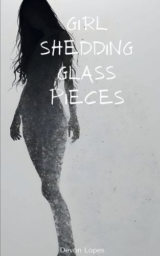 Cover image for Girl Shedding Glass Pieces