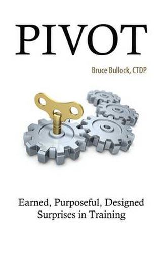 Cover image for Pivot - Earned, Purposeful, Designed Surprises in Training