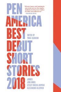 Cover image for Pen America Best Debut Short Stories 2018