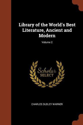 Cover image for Library of the World's Best Literature, Ancient and Modern; Volume 2