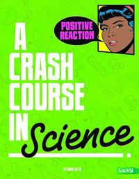 Cover image for Positive Reaction!: a Crash Course in Science (Crash Course)