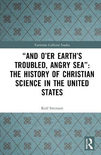 "And O'er Earth's Troubled, Angry Sea": The History of Christian Science in the United States