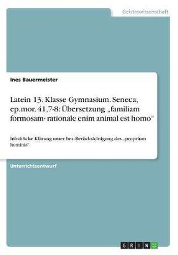 Cover image for Latein 13. Klasse Gymnasium. Seneca, Ep.Mor. 41,7-8: bersetzung  familiam Formosam- Rationale Enim Animal Est Homo