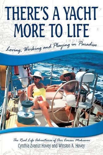 Cover image for There's a Yacht More to Life: Loving, Working and Playing in Paradise