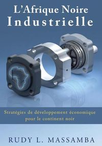 Cover image for L'Afrique Noire Industrielle