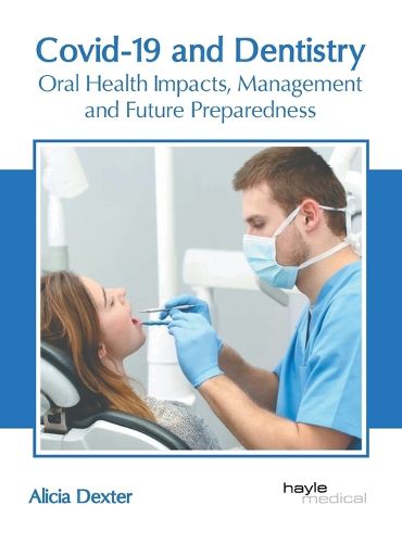 Cover image for Covid-19 and Dentistry: Oral Health Impacts, Management and Future Preparedness