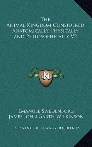 The Animal Kingdom Considered Anatomically, Physically and Philosophically V2