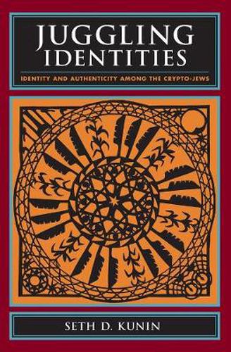 Cover image for Juggling Identities: Identity and Authenticity Among the Crypto-Jews