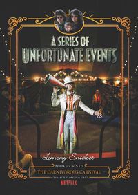 Cover image for A Series Of Unfortunate Events #9: The Carnivorous Carnival [Netflix Tie-in Edition]