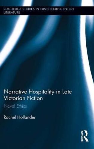 Cover image for Narrative Hospitality in Late Victorian Fiction: Novel Ethics