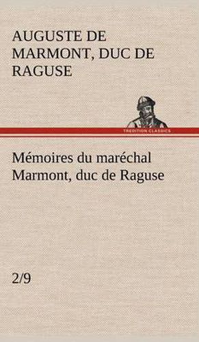 Memoires du marechal Marmont, duc de Raguse, (2/9)