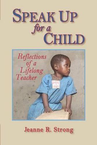 Cover image for Speak Up for a Child: Reflections of a Lifelong Teacher