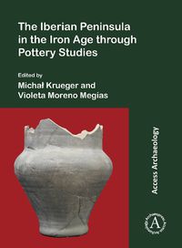 Cover image for The Iberian Peninsula in the Iron Age through Pottery Studies