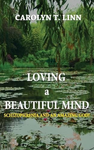 Cover image for Loving A Beautiful Mind: Schizophrenia and an Amazing God!