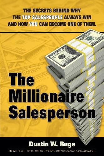 Cover image for The Millionaire Salesperson: The Secrets Behind Why The Top Salespeople Always Win And How You Can Become One Of Them