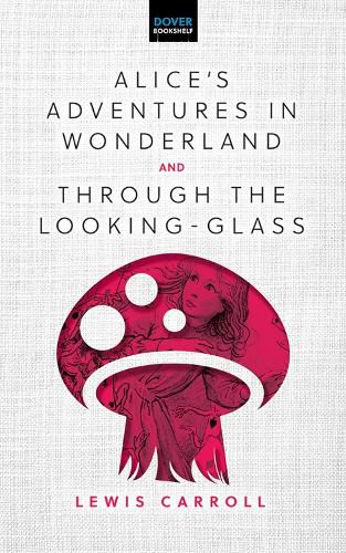 Alice'S Adventures in Wonderland & Through the Looking-Glass