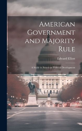 Cover image for American Government and Majority Rule
